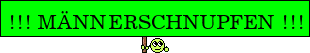 maennerschnupfen :maennerschnupfen: